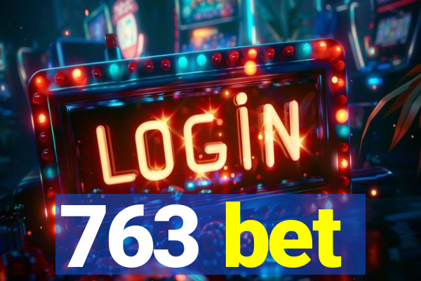 763 bet